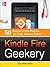 Kindle Fire Geekery: 50 Insanely Cool Projects for Your Amazon Tablet
