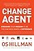 Change Agent: Engaging Your Passion to Be the One Who Makes a Difference