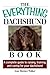 The Everything Daschund Book: A Complete Guide To Raising, Training, And Caring For Your Daschund (Everything® Series)