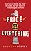 The Price of Everything: The Cost of Birth, the Price of Death, and the Value of Everything in between