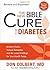 The New Bible Cure For Diabetes by Don Colbert