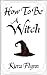 How To Be A Witch