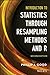 Introduction to Statistics Through Resampling Methods and R