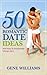 50 Romantic Date Ideas by Gene Williams