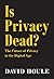 Is Privacy Dead? by David Houle
