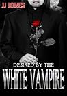 Book cover for Desired By The White Vampire (The White Vampire #1)