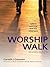 Worship Walk: where worship and life intersect