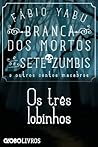 Branca dos mortos e os sete zumbis e outros contos macabros - Os três lobinhos