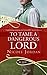 To Tame a Dangerous Lord: A...