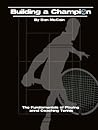 Building a Champion: The Fundamentals of Playing and Coaching Tennis