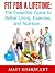 Fit for a Lifetime: The Essential Guide to Better Living, Exercise, and Nutrition.