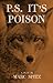 P.S. It's Poison