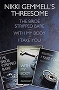 Nikki Gemmell's Threesome: The Bride Stripped Bare, With my Body, I Take You