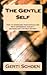 The Gentle Self - How to Overcome Your Difficulties With Depr... by Gerti Schoen