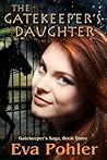 The Gatekeeper's Daughter by Eva Pohler