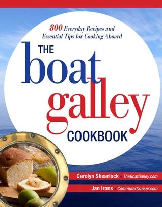 The Boat Galley Cookbook: 800 Everyday Recipes and Essential Tips for Cooking Aboard (Kindle Edition)