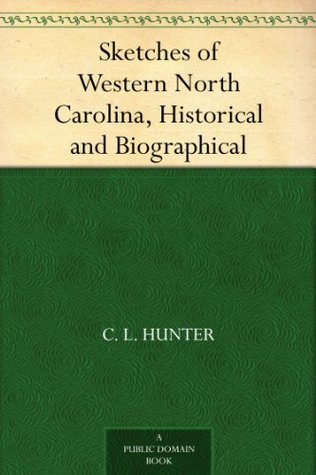 Sketches of Western North Carolina, Historical and Biographical (Kindle Edition)