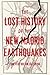 The Lost History of the New Madrid Earthquakes by Conevery Bolton Valencius