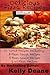Delicious Pizza Recipes: 72 Total Pizza Recipes Including: 8 Pizza Dough Recipes, 3 Pizza Sauce Recipes, & 61 Pizza Recipes.