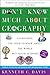 Don't Know Much About Geography: Everything You Need to Know About the World but Never Learned (The Don't Know Much About Series)