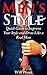 Men's Style: Quick Guide to Improve Your Style and Dress Like a Real Man (Style For Men)