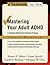 Mastering Your Adult ADHD: A Cognitive-Behavioral Treatment Program Client Workbook (Treatments That Work): A Cognitive-behavioral Treatment Program : Client Workbook