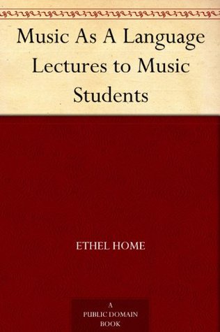 Music As A Language Lectures to Music Students (Kindle Edition)