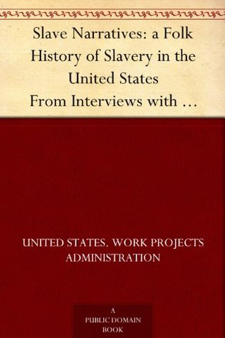 Slave Narratives: a Folk History of Slavery in the United States From Interviews with Former Slaves Georgia Narratives, Part 1 (Kindle Edition)