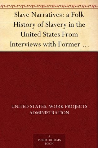 Slave Narratives: a Folk History of Slavery in the United States From Interviews with Former Slaves South Carolina Narratives, Part 4 (Kindle Edition)