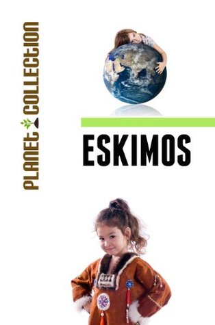 Eskimos: Picture Book (Educational Children's Books Collection) - Level 2 (Planet Collection)
