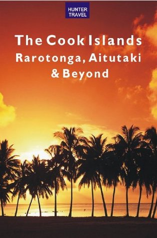 The Cook Islands: Rarotonga, Aitutaki & Beyond (Travel Adventures)
