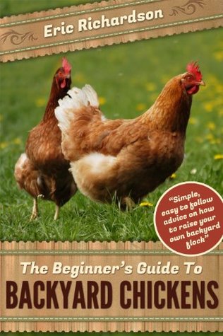 Backyard Chickens: The Beginner's Guide (Kindle Edition)