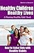 Healthy Children Healthy Lives: How to Raise Kids with Healthy Habits (A Raising Healthy Kids Book Book 1)