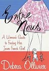Entre Nous: A Woman's Guide to Finding Her Inner French Girl Book cover for Entre Nous: A Woman's Guide to Finding Her Inner French Girl