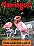 Flamingos! Learn About Flam...