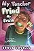 My Teacher Fried My Brains by Bruce Coville