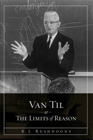 Van Til and the Limits of Reason (Kindle Edition)