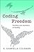 Coding Freedom: The Ethics and Aesthetics of Hacking