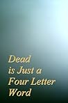 Dead is Just A Fo...