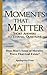 Does Man's Sense of Morality Prove That God Exists? (Moments That Matter Book 4)