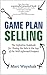 Game Plan Selling by Marc Wayshak