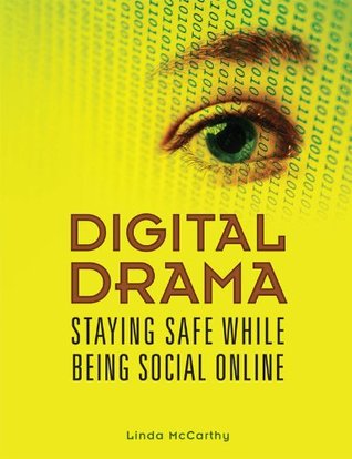 Digital Drama: Staying Safe While Being Social Online (Kindle Edition)