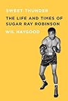 Book cover for Sweet Thunder: The Life and Times of Sugar Ray Robinson