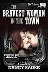 The Bravest Woman in the Town by Nancy Radke