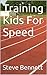 Training Kids For Speed by Steve Bennett