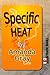 Specific Heat by Amanda Gray