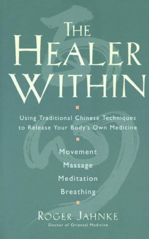 The Healer Within: Using Traditional Chinese Techniques To Release Your Body's Own Medicine *Movement *Massage *Meditation *Breathing (Kindle Edition)