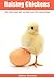Raising Chickens for the rest of us but not for dummies: Advice on Breeding, Feeding and Growing Healthy Chicks
