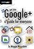 Get Into Google+: A Guide F...