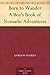 Born to Wander A Boy's Book of Nomadic Adventures